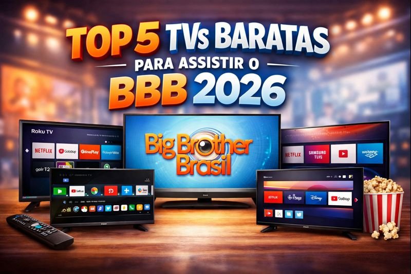 Top 5 TVs baratas para assistir o BBB 2026 com qualidade de imagem e sistema smart