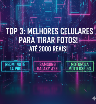 Top 3 celulares com as melhores câmeras até R$ 2.000 em 2026, comparativo focado em qualidade de fotos, modo noturno e custo-benefício.